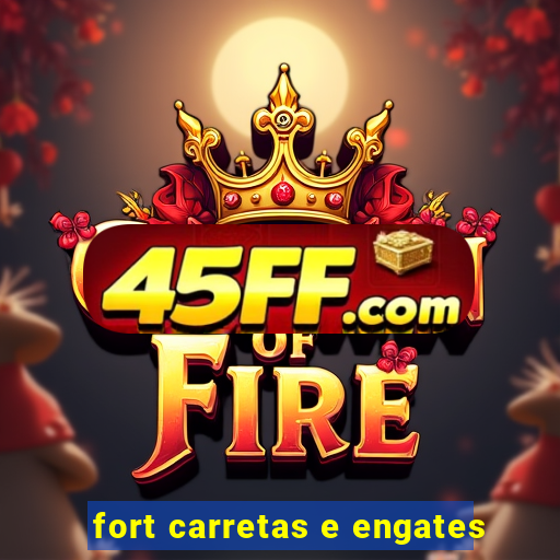 fort carretas e engates